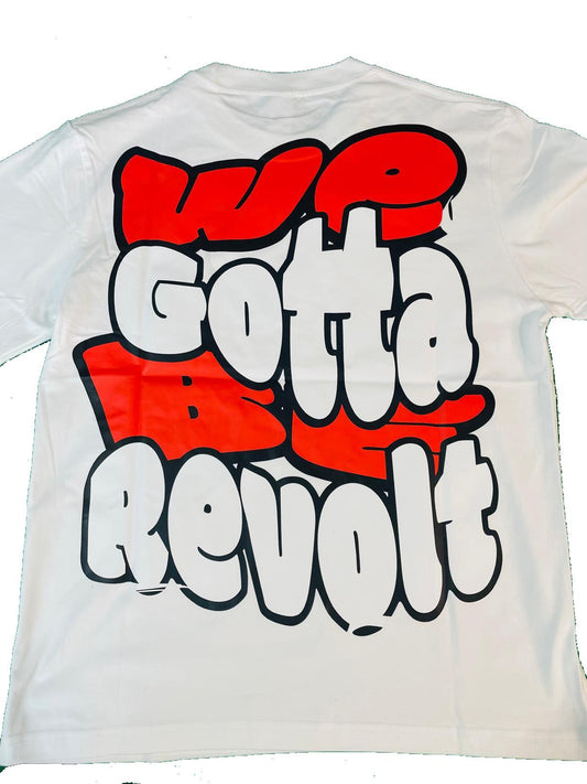 Revolt T-Shirt We Gotta Be Revolt